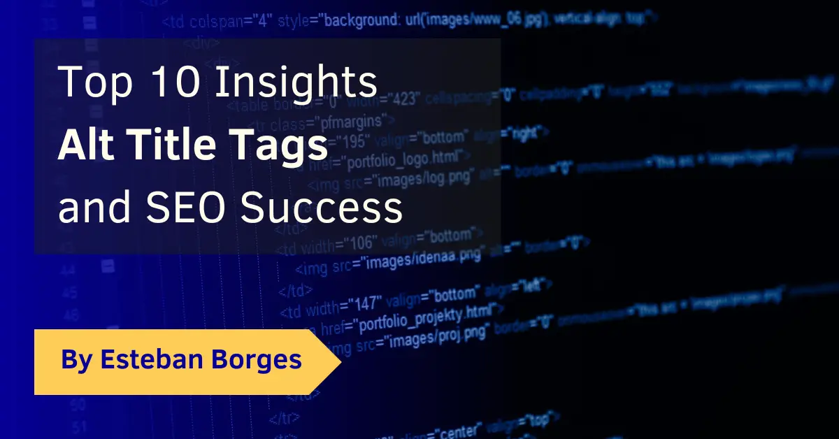 Top 10 Insights: Alt Title Tags and SEO Success